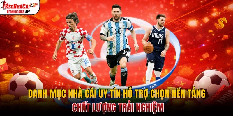 Danh mục Nhà cái uy tín hỗ trợ chọn nền tảng chất lượng trải nghiệm