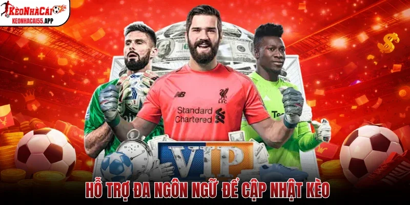 Hỗ trợ đa ngôn ngữ để cập nhật kèo