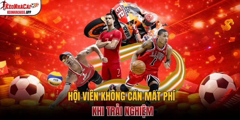 Hội viên không cần mất phí khi trải nghiệm