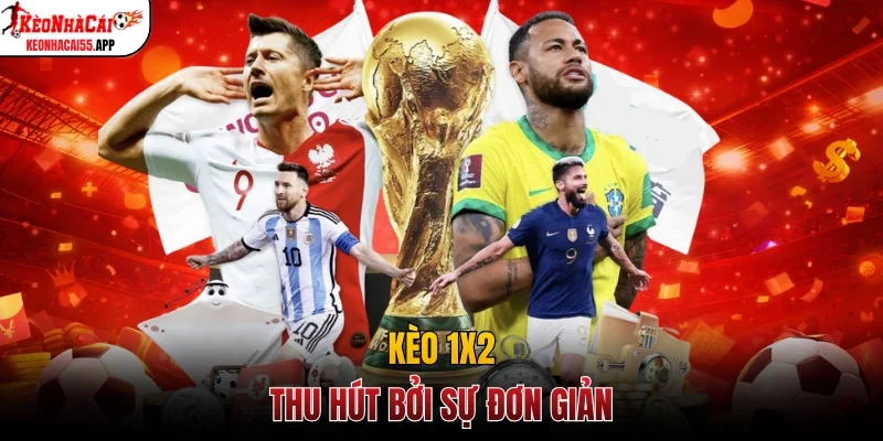 Kèo 1x2 thu hút bởi sự đơn giản