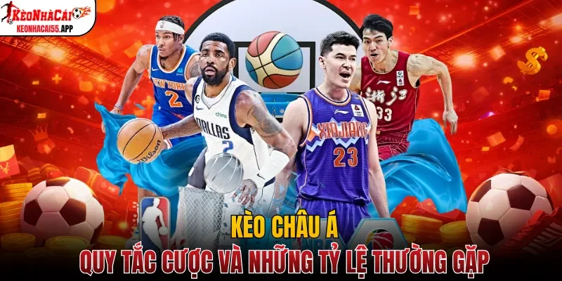 keo-chau-a-quy-tac-cuoc-va-nhung-ty-le-thuong-gap