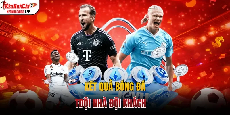 Kết quả bóng đá đội nhà đội khách