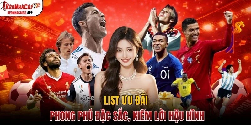 List ưu đãi phong phú đặc sắc, kiếm lời hậu hĩnh