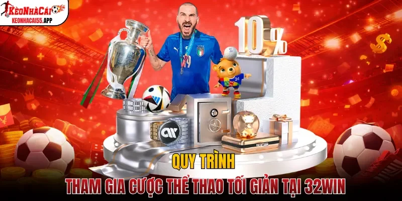 Quy trình tham gia cược thể thao tối giản tại 32win