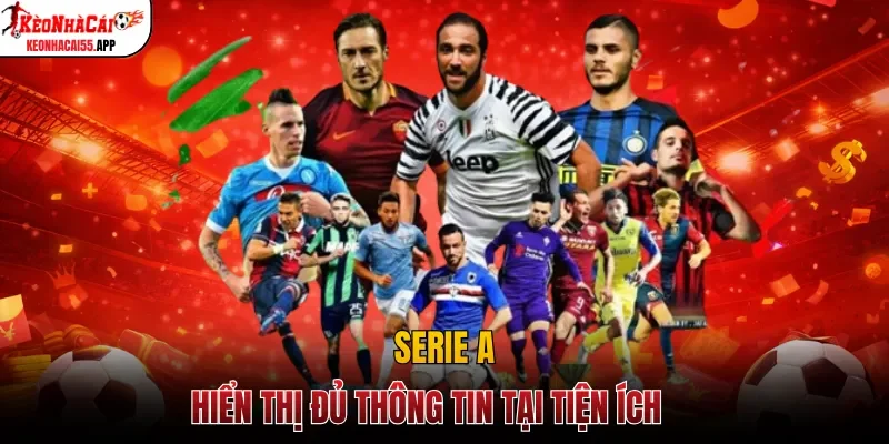 Serie A hiển thị đủ thông tin tại tiện ích